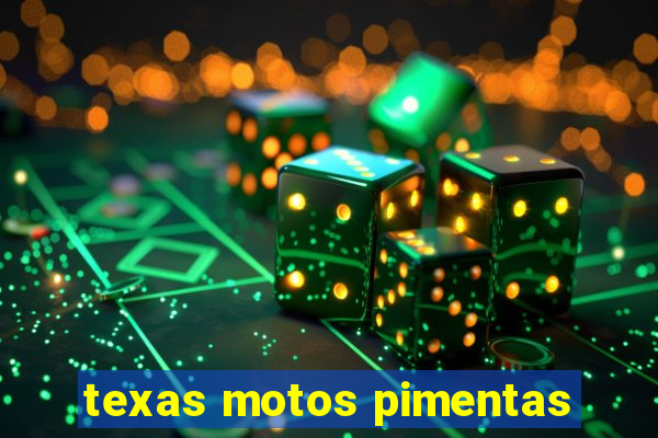 texas motos pimentas