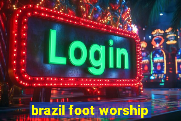brazil foot worship