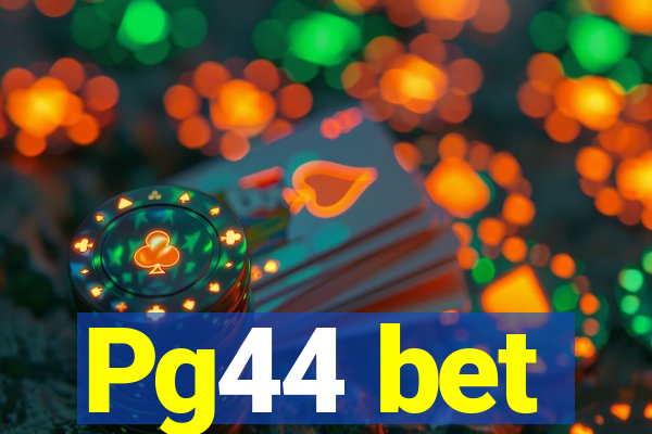 Pg44 bet