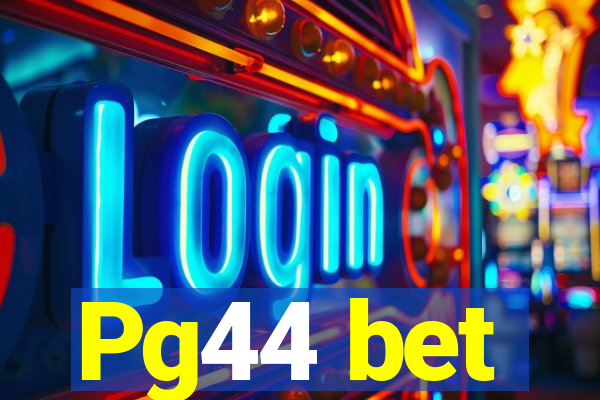 Pg44 bet