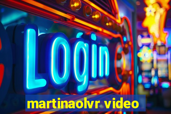 martinaolvr video