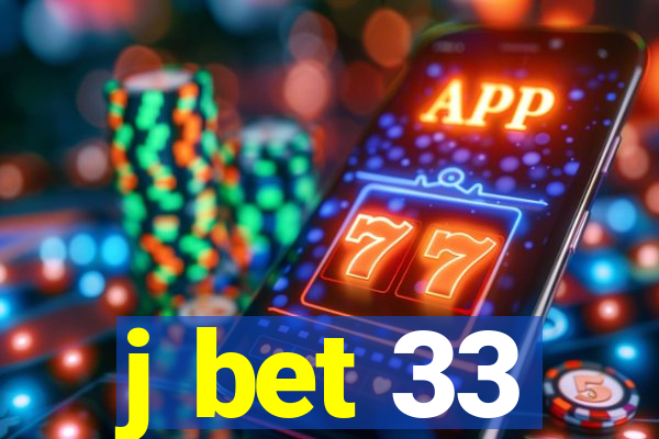 j bet 33