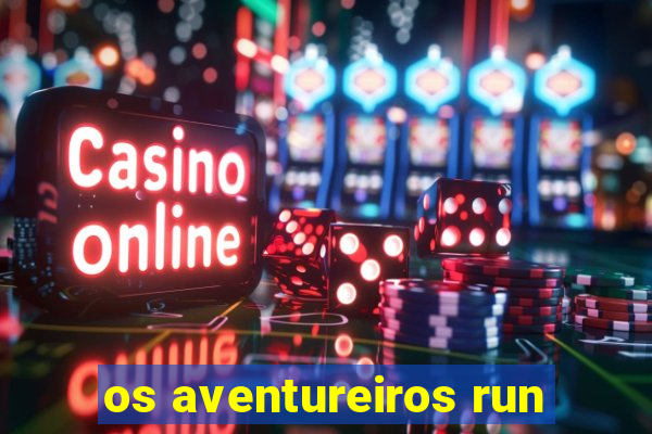 os aventureiros run