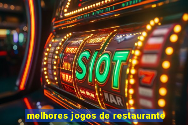 melhores jogos de restaurante