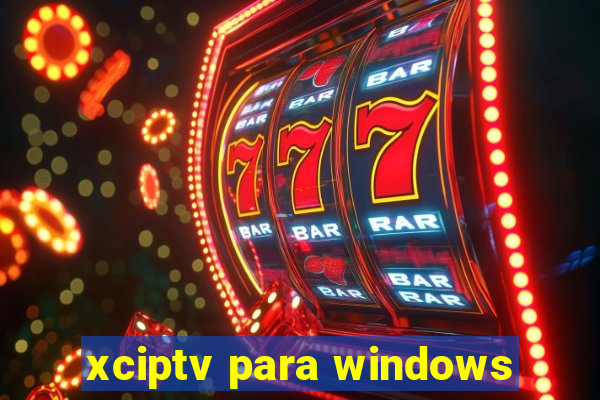 xciptv para windows