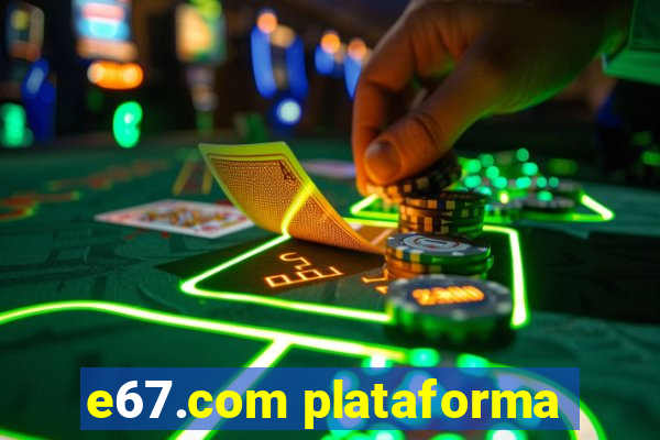 e67.com plataforma