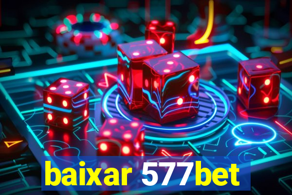 baixar 577bet