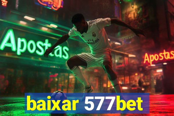 baixar 577bet