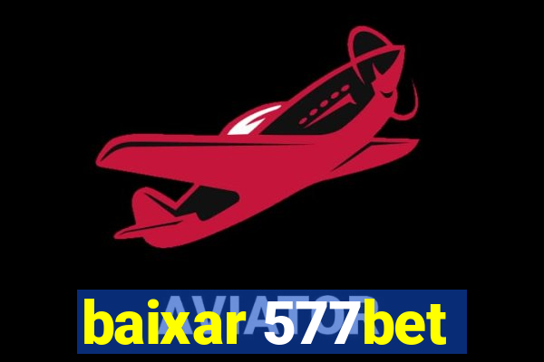 baixar 577bet
