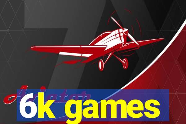 6k games