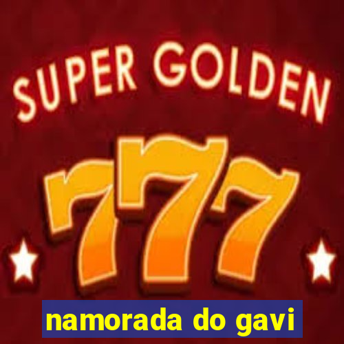 namorada do gavi