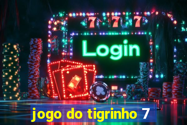 jogo do tigrinho 7