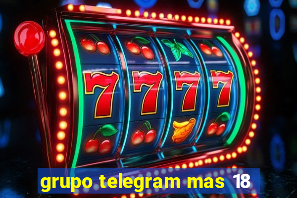 grupo telegram mas 18