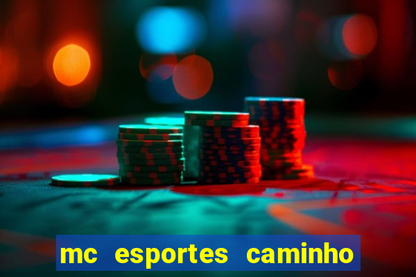 mc esportes caminho da sorte