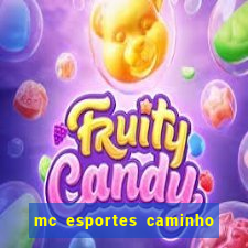mc esportes caminho da sorte