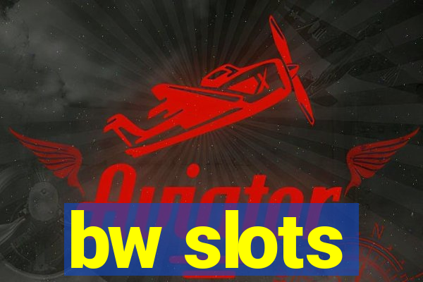 bw slots