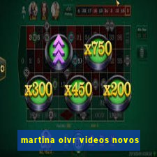 martina olvr videos novos