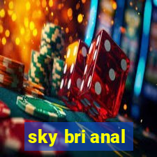 sky bri anal