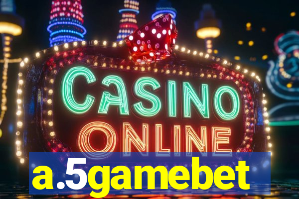 a.5gamebet