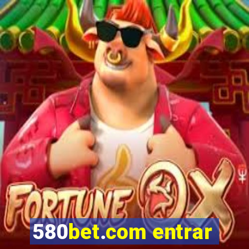 580bet.com entrar