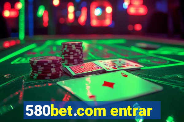 580bet.com entrar