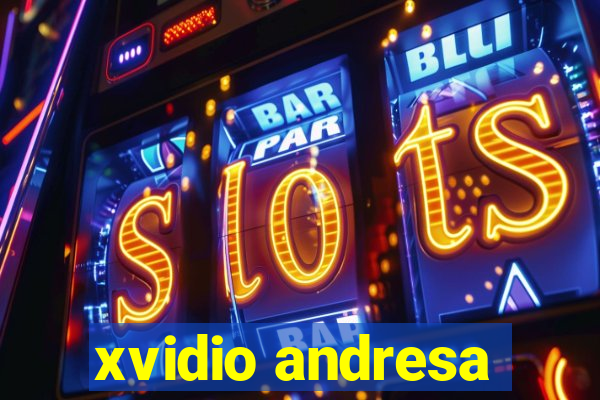xvidio andresa
