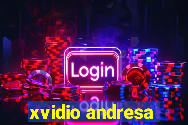 xvidio andresa