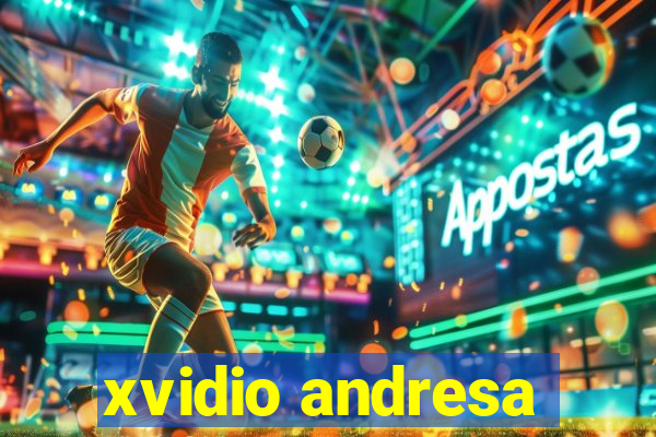 xvidio andresa