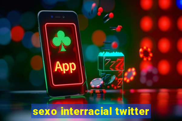 sexo interracial twitter