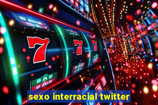 sexo interracial twitter