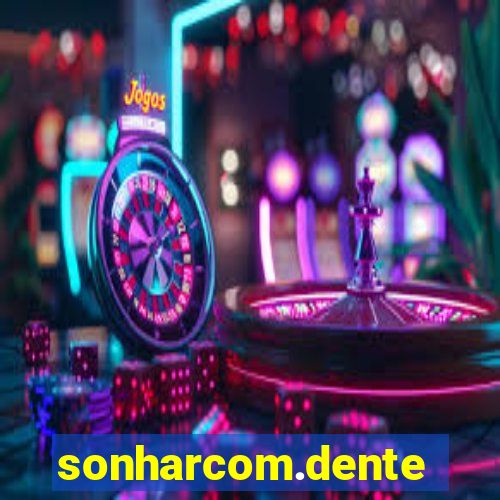 sonharcom.dente
