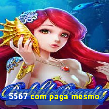 5567 com paga mesmo