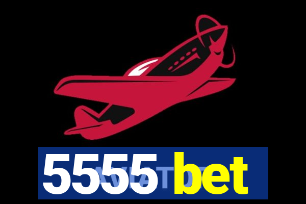 5555 bet