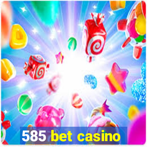 585 bet casino