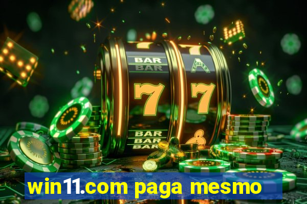 win11.com paga mesmo