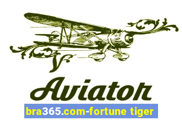 bra365.com-fortune tiger
