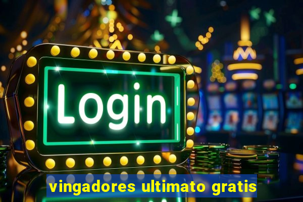 vingadores ultimato gratis