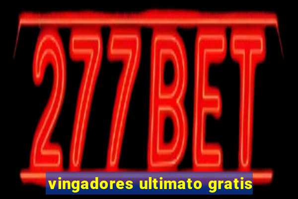vingadores ultimato gratis