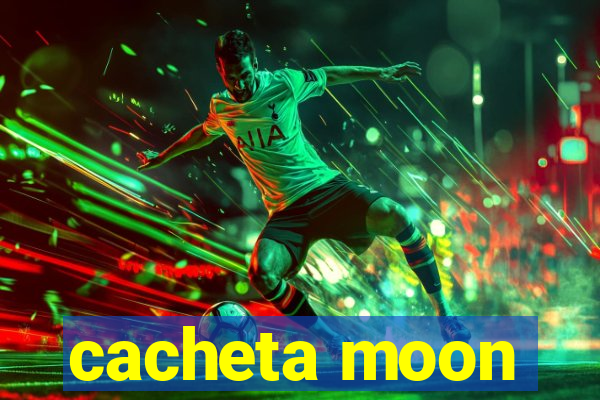 cacheta moon