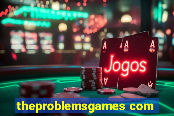 theproblemsgames com