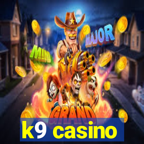 k9 casino