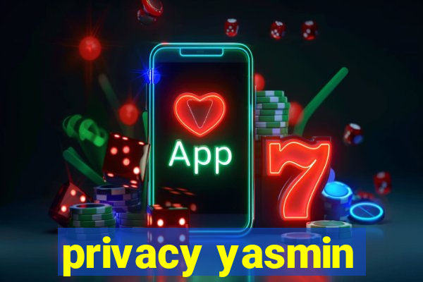 privacy yasmin