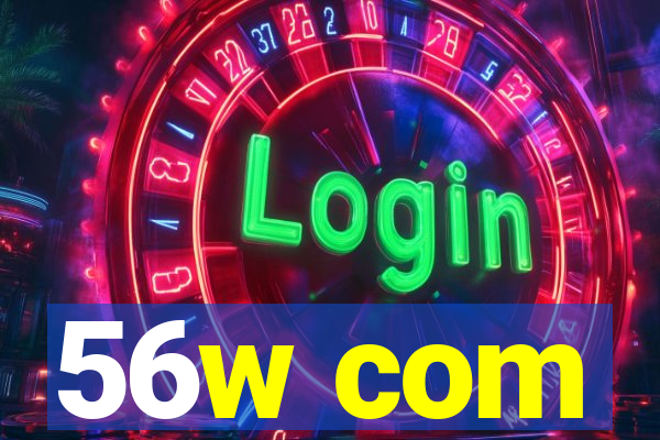 56w com