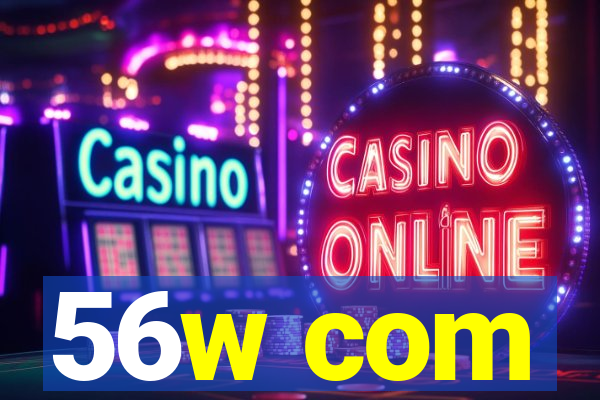 56w com