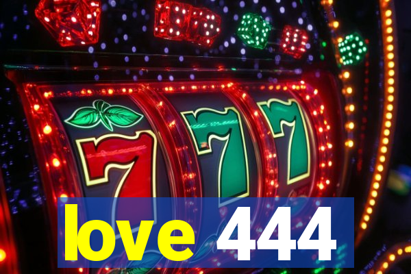 love 444