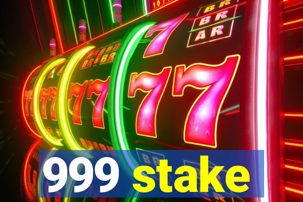 999 stake