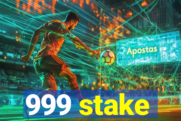 999 stake