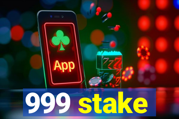 999 stake