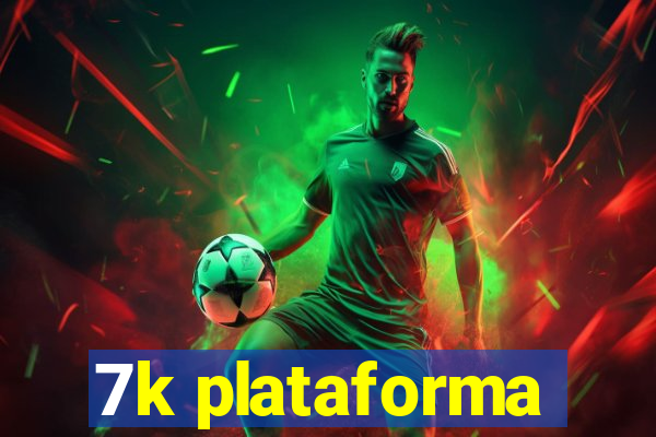 7k plataforma