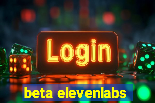 beta elevenlabs